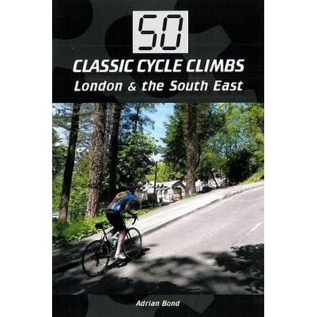 50 Classic Cycle Climbs: London & South East - (50 Best Cycling Climbs In Europe)