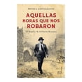 thumbnail image 1 of Aquellas horas que nos robaron Hachette Literatura Mónica Castellanos, 1 of 2