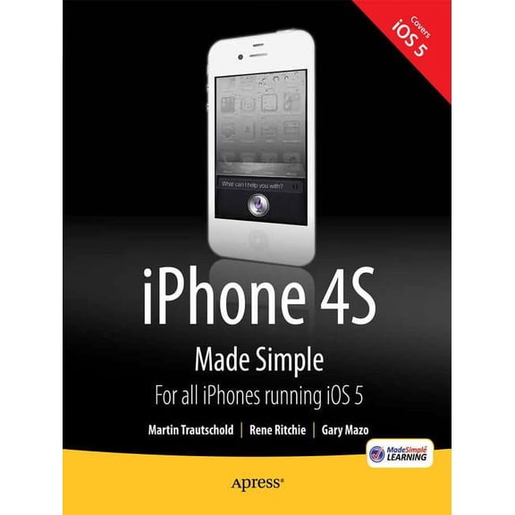 iPhone 4s Made Simple: For iPhone 4s and Other IOS 5-Enabled Iphones, (Paperback)