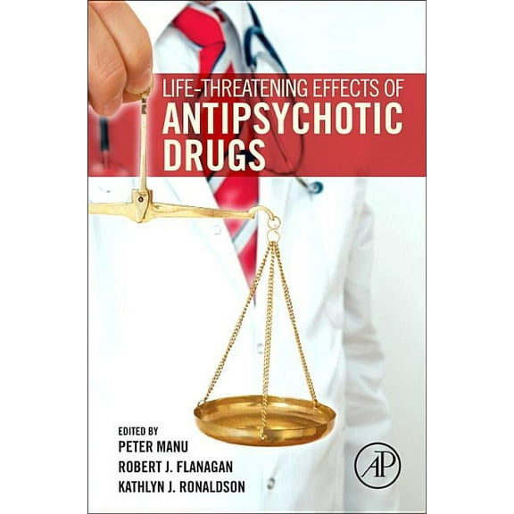 Life-Threatening Effects of Antipsychotic Drugs, (Hardcover)