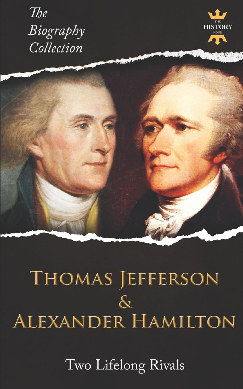 The Biography Collection Thomas Jefferson & Alexander Hamilton Two