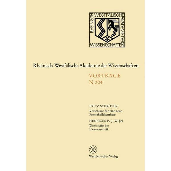 Rheinisch-WestfÃ¤lische Akademie Der Wiss VorschlÃ¤ge FÃ¼r Eine Neue Fernsehbildsynthese: 185. Sitzung Am 7. Januar 1970 in DÃ¼sseldorf, Book 204, (Paperback)