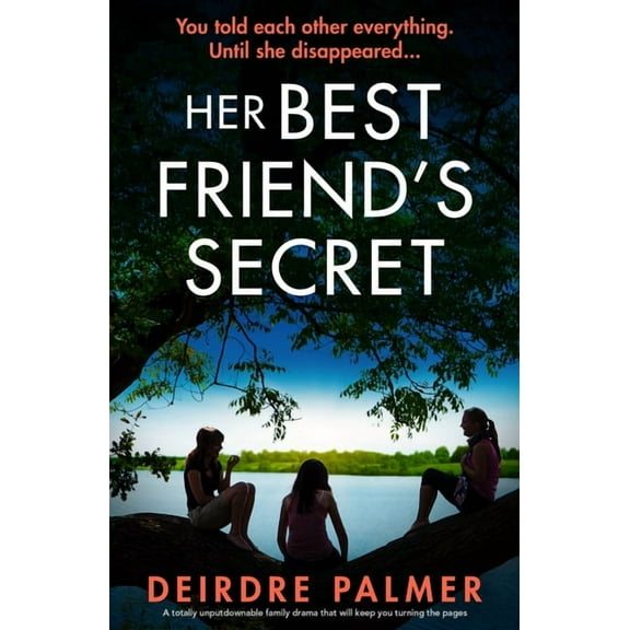 Her Best Friend's Secret: A Totally Unputdownable Family Drama That Will Keep You Turning the Pages, (Paperback)
