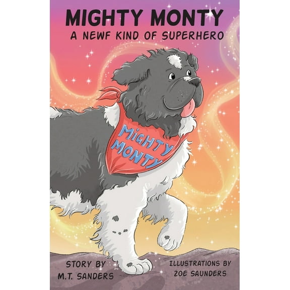 Mighty Monty: A Newf kind of Superhero, (Paperback)