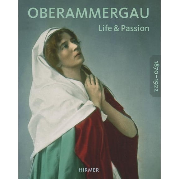 Oberammergau 1870-1922 : Life and Passion (Paperback)