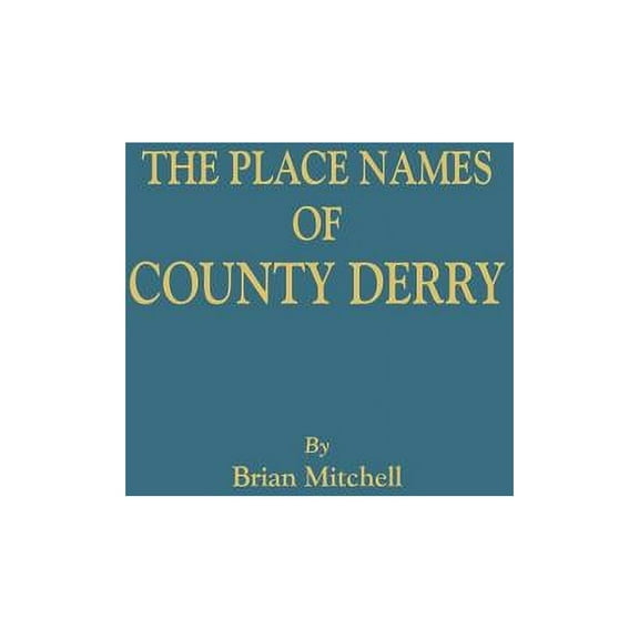 Place Names of County Derry, (Paperback)