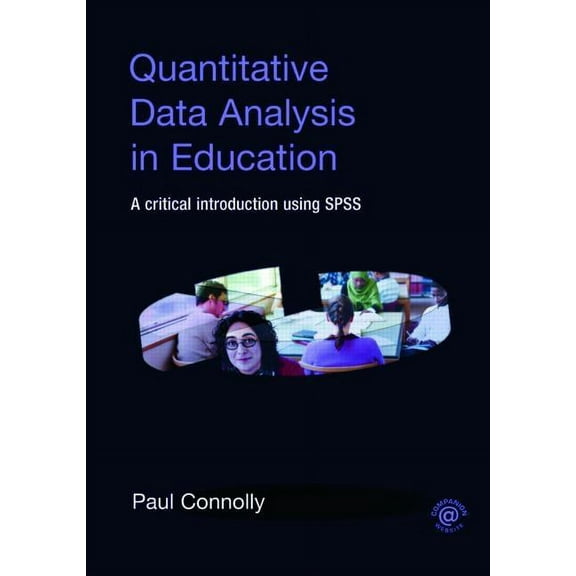 Quantitative Data Analysis in Education: A Critical Introduction Using SPSS, (Paperback)