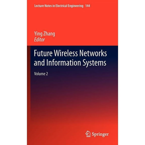 Lecture Notes in Electrical Engineering Future Wireless Networks and Information Systems: Volume 2, Book 144, (Hardcover)
