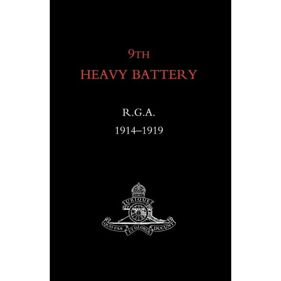 9th Heavy Battery R.G.A. 1914-1919 (Paperback)