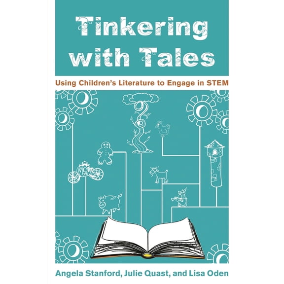 Tinkering with Tales: Using Children's Literature to Engage in STEM, (Paperback)