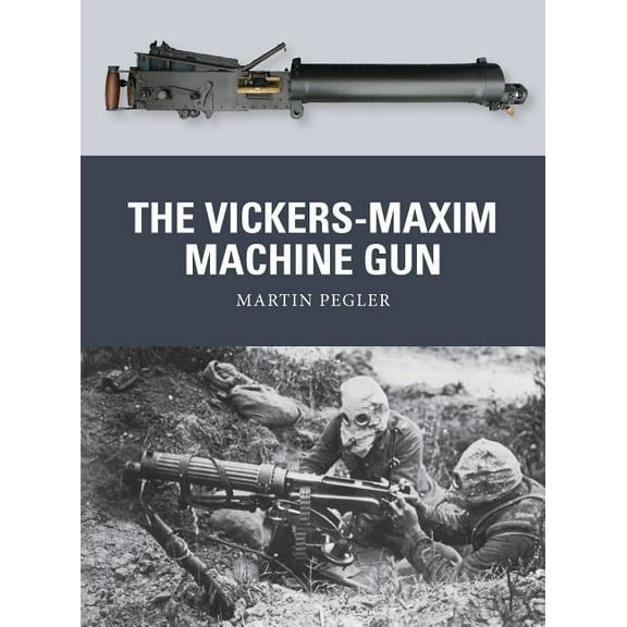 Weapon: The Vickers-Maxim Machine Gun (Paperback)