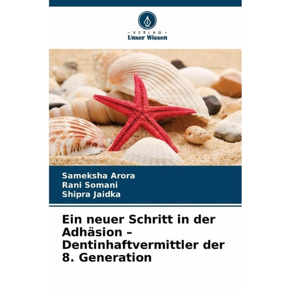 Ein neuer Schritt in der AdhÃ¤sion - Dentinhaftvermittler der 8. Generation, (Paperback)