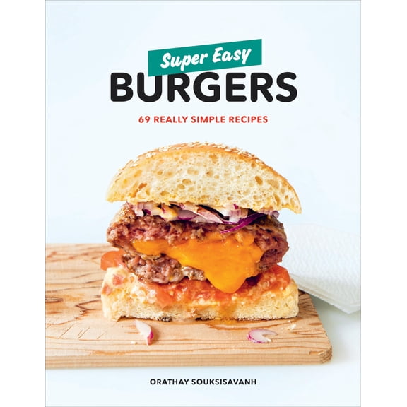 Pre-Owned Super Easy Burgers: 69 Really Simple Recipes: A Cookbook (Paperback) 0525572961 9780525572961