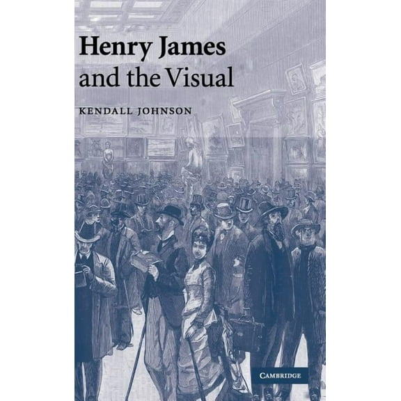 Henry James and the Visual, (Hardcover)