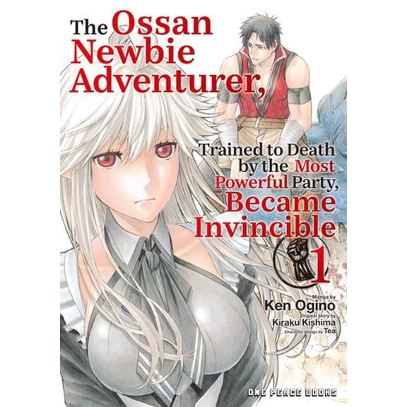 The Ossan Newbie Adventurer, Trained to Death by the Most Powerful Party, Became Invincible Volume 1