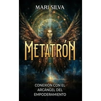MetatrÃ³n: ConexiÃ³n con el ArcÃ¡ngel del Empoderamiento, (Hardcover)