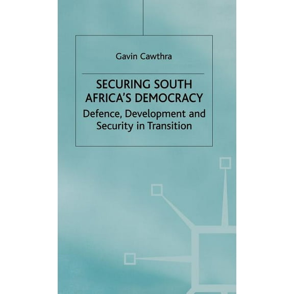 International Political Economy Securing South Africa's Democracy: Defence, Development and Security in Transition, (Hardcover)