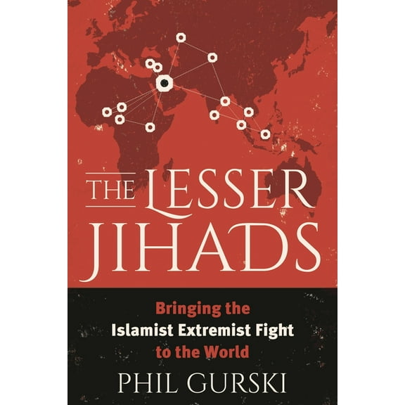 Lesser Jihads: Bringing the Islamist Extremist Fight to the World, (Paperback)