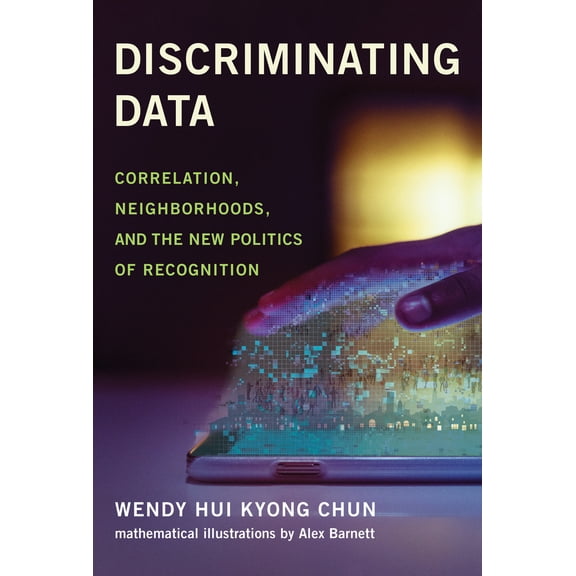 Pre-Owned Discriminating Data: Correlation, Neighborhoods, and the New Politics of Recognition (Hardcover) 0262046229 9780262046220