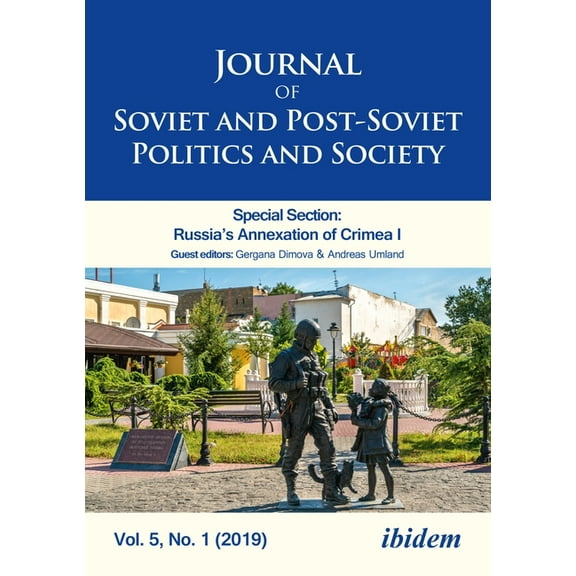 Journal of Soviet and Post-Soviet Politi Journal of Soviet and Post-Soviet Politics and Society: Special Section: Russia's Annexation of Crimea I, Vol. 5, No. 1 , (Paperback)