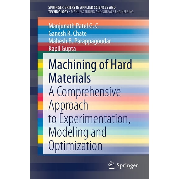 Machining of Hard Materials: A Comprehensive Approach to Experimentation, Modeling and Optimization, (Paperback)