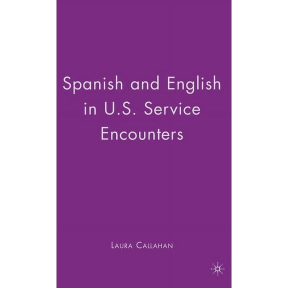 Spanish and English in U.S. Service Encounters, (Hardcover)