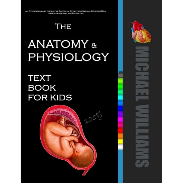 The Anatomy & Physiology Textbook for Kids : A Human Anatomy and Physiology Medical Book for Kids (Paperback)