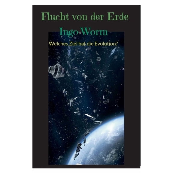 Flucht von der Erde: Welches Ziel hat die Evolution?, (Paperback)