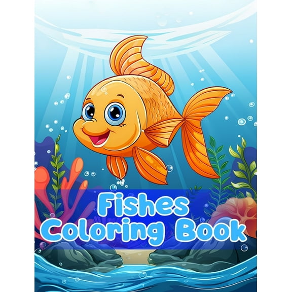 Fishes Coloring Book: Simple Fishes Coloring Pages For Kids Ages 1-3, (Hardcover)