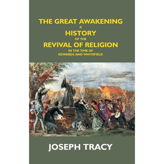 The Great Awakening: A History Of The Revival Of Religion In The Time Of Edwards And Whitefield, (Paperback)