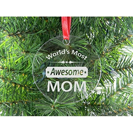 World's Most Awesome Mom - Clear Acrylic Christmas Ornament - Great Gift for Mothers's Day Birthday or Christmas Gift for Mom Grandma