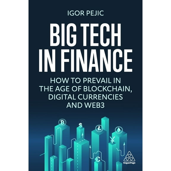 Big Tech in Finance: How to Prevail in the Age of Blockchain, Digital Currencies and Web3, (Paperback)