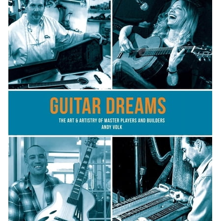 Guitar Dreams: The Art & Artistry of Master Players and Builders (Paperback)