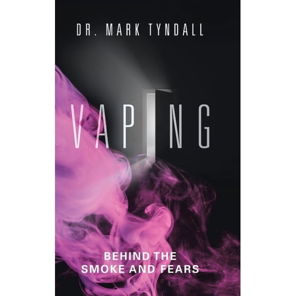 Vaping: Behind the Smoke and Fears, (Hardcover)