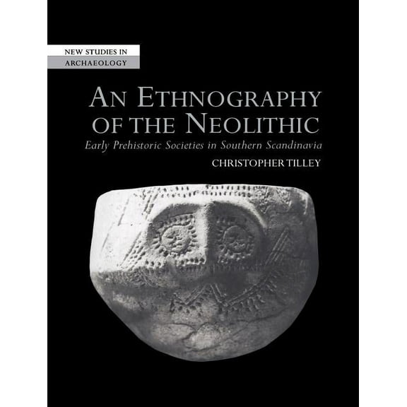 New Studies in Archaeology An Ethnography of the Neolithic, (Paperback)