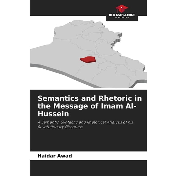 Semantics and Rhetoric in the Message of Imam Al-Hussein, (Paperback)