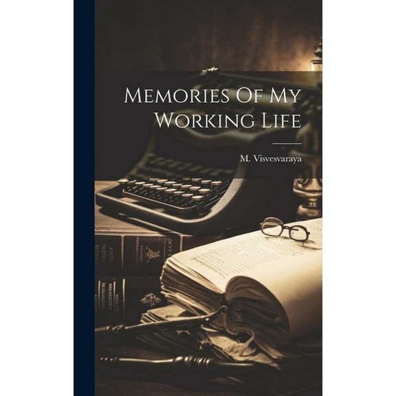 Memories Of My Working Life, (Hardcover)