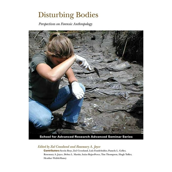 School for Advanced Research Advanced Se Disturbing Bodies: Perspectives on Forensic Anthropology, (Paperback)