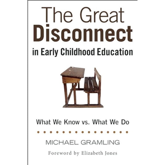 Pre-Owned The Great Disconnect in Early Childhood Education: What We Know vs. What We Do (Paperback) 1605543993 9781605543994
