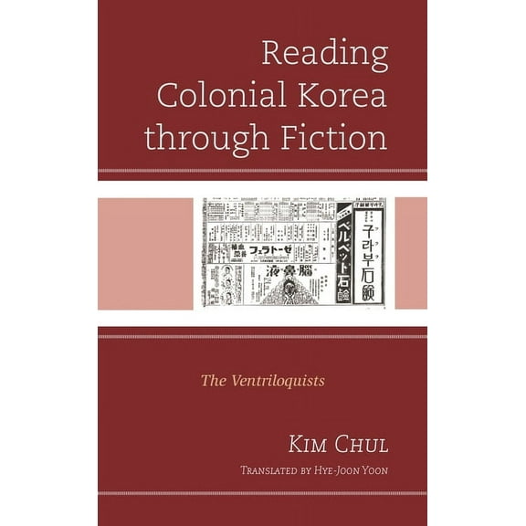 Critical Studies in Korean Literature an Reading Colonial Korea Through Fiction: The Ventriloquists, (Paperback)