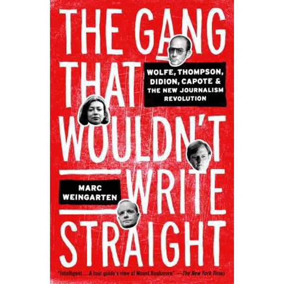 Pre-Owned The Gang That Wouldn't Write Straight: Wolfe, Thompson, Didion, Capote, and the New Journalism Revolution (Paperback) 1400049830 9781400049837