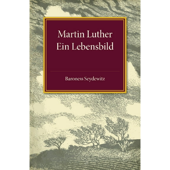 Martin Luther: Ein Lebensbild, (Paperback)