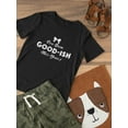 thumbnail image 3 of I`Ve Been Good-Ish Toddler T-Shirt,  2 Toddler, 3 of 4