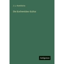 Die Korbweiden-Kultur, (Paperback)