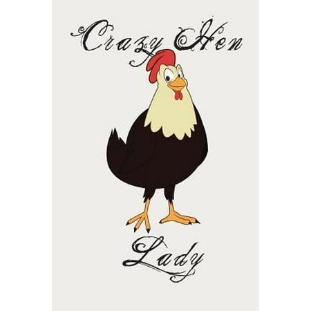 Crazy Hen Lady: Cute Funny Love Notebook/Diary/ Journal to write in, Large Lined Blank lovely Designed interior 6x9 inches Chicken Gif (Best Hen House Design)