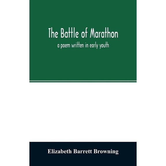 The Battle of Marathon: a poem written in early youth, (Paperback)