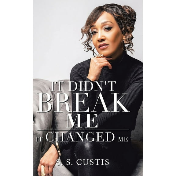 It Didn't Break Me: It Changed Me, (Hardcover)