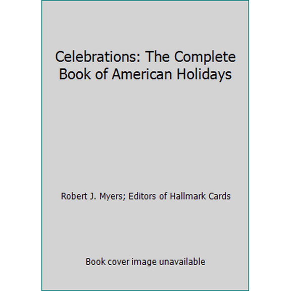 Pre-Owned Celebrations: The Complete Book of American Holidays (Hardcover) 0385076770 9780385076777
