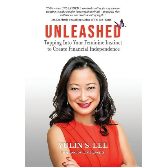 Unleashed: Tapping into Your Feminine Instinct to Create Financial Independence, (Paperback)
