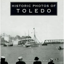 Historic Photos Historic Photos of Toledo, (Hardcover)
